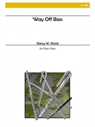 Wood - 'Way Off Bass Flute Choir