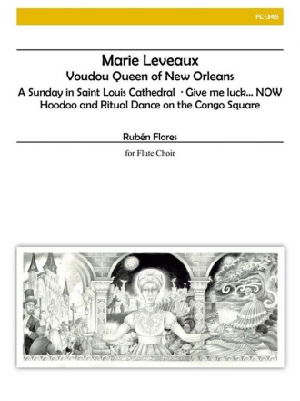 Flores  - Marie Leveaux, Voudou Queen of New Orleans for Flute Choir Flute Choir