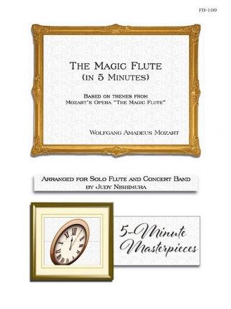 The Magic Flute in 5 Minutes (Flute and Concert Band) Flute and Concert Band