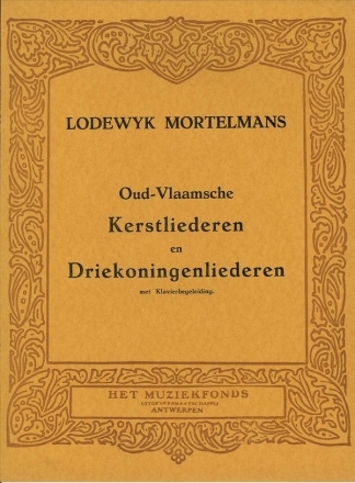 Mortelmans, Lodewijk Oud-Vlaamse Kerstliederen en Driekoningenliederen Voc/Piano