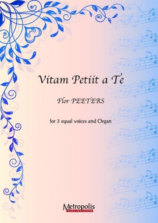 Peeters, Flor Vitam Petiit a Te (10x) SSA/Organ