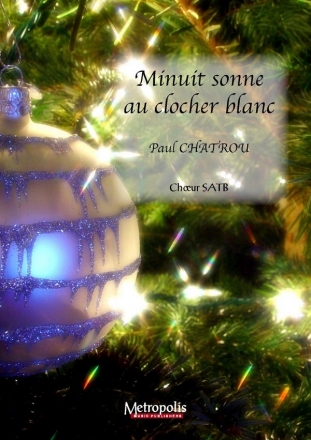 Chatrou, Paul Minuit sonne au clocher blanc (10x) SATB