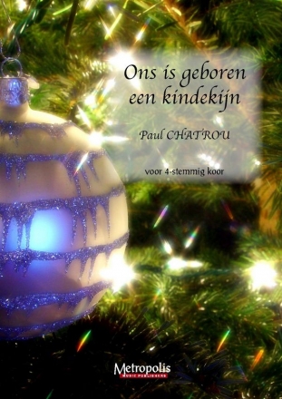 Chatrou, Paul Ons is geboren een Kindekijn (10x) SATB
