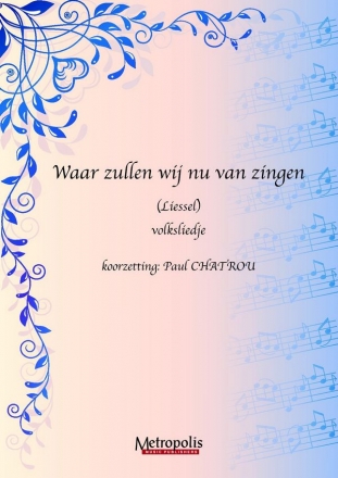 Volkslied Waar zullen wij nu van zingen (10x) Koor a cappella