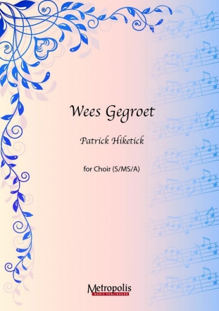 Hiketick, Patrick Wees gegroet (10x) SSA/Piano
