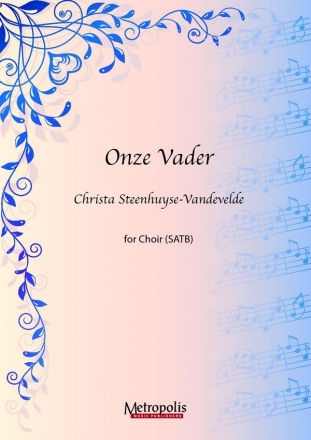Steenhuyse-Vandevelde, Christa Onze Vader (10x) SATB