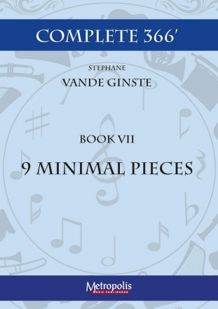 Vande Ginste, Stephane, Complete 366' - Book 7: 9 Minimal Pieces Piano Solo