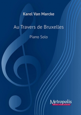 Van Marcke, Karel, Au Travers de Bruxelles Piano Solo