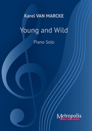 Van Marcke, Karel, Young and Wild Piano Solo