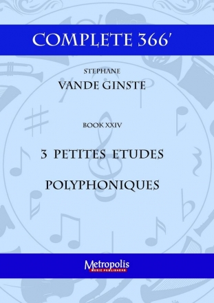 Vande Ginste, Stephane, Complete 366' Book XXIV 3 Petites Etudes Polyp Piano Solo