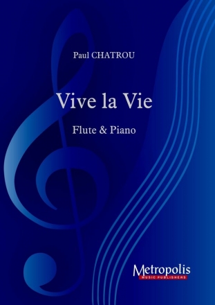 Chatrou, Paul, Vive la Vie pour Flute et Piano Flute and Piano