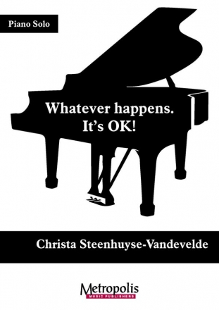 Steenhuyse-Vandevelde, Christa, Whatever happens. It's Ok! Piano Solo