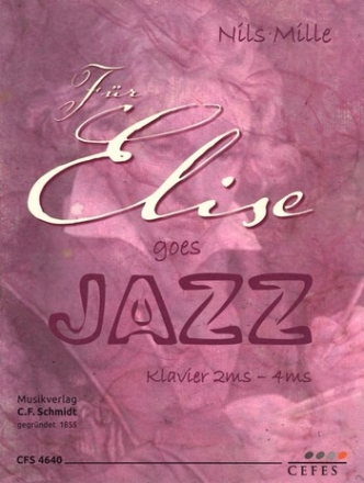 Fr Elise goes Jazz: fr Klavier zu 2 und 4 Hnden Spielpartitur