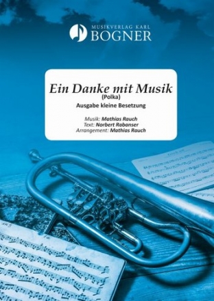 Ein Danke mit Musik (Polka) fr Kleine Blasmusik Direktion und Stimmen