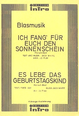 Es lebe das Geburtstagskind  und Ich fang fr euch den Sonneneschein: fr Blasorchester