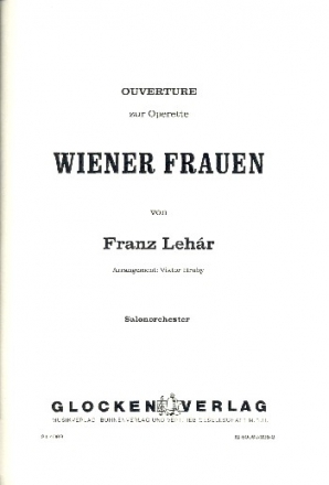 Wiener Frauen - Ouvertre: fr Salonorchester Direktion und Stimmen