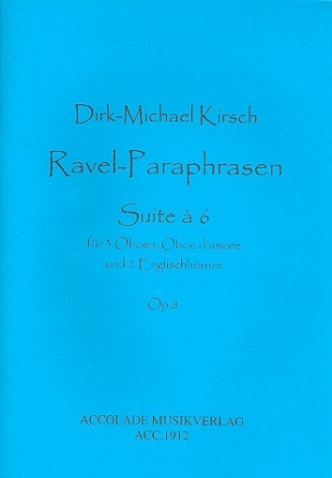 Ravel-Paraphrasen op.8 fr 3 Oboen, Oboe d'amore und 2 Englischhrner Partitur und Stimmen