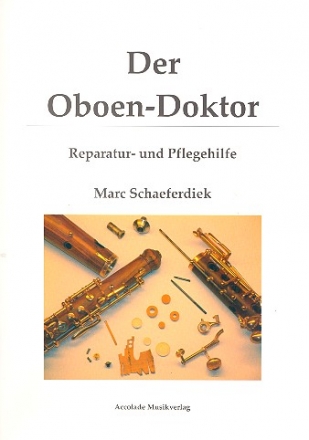 Der Oboen-Doktor  Reparatur- und Pflegehilfe 3. Auflage 2011