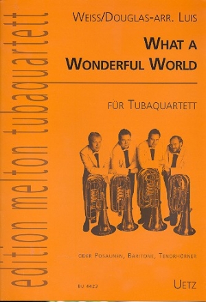 What a wonderful world fr 4 Tuben (Posaunen, Baritone, Tenorhrner Partitur und Stimmen