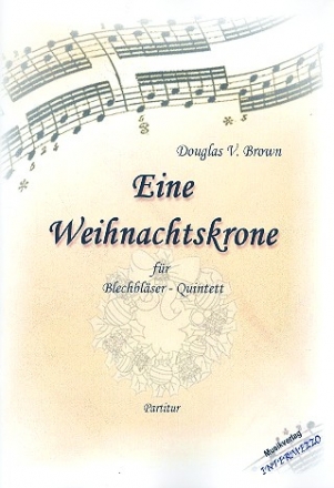 Eine Weihnachtskrone fr 2 Trompeten, Horn in F, Posaune und Tuba Partitur und Stimmen