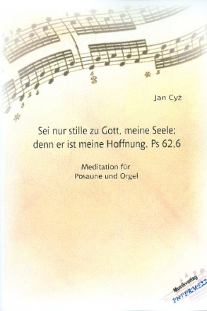 Sei nur stille zu Gott meine Seele denn er ist meine Hoffnung fr Posaune und Orgel