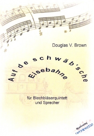 Auf de schwb'sche Eisebahne fr Sprecher, 2 Trompeten, Horn in F, Posaune und Tuba Partitur und Stimmen