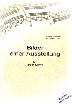 Bilder einer Ausstellung fr 2 Violinen, Viola und Violoncello Partitur und Stimmen