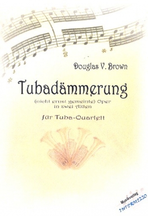 Tubadmmerung fr 2 Euphonien, Tuba in F und Tuba in B Partitur und Stimmen