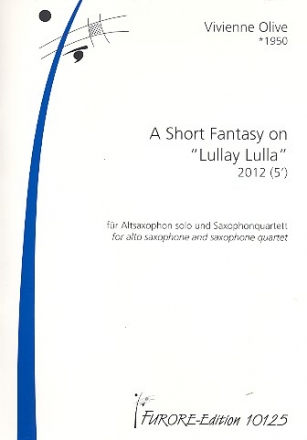 A short Fantasy on Lullay Lulla fr Altsaxophon und 4 Saxophone (SATBar) 2 Spielpartituren und Solostimme