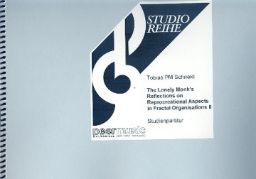 The Lonely Monk's Reflections on Reprocreational Aspects in Fractal Organisations II Second solo for piano and ensemble Studienpartitur