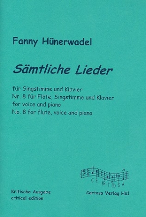 Smtliche Lieder fr Gesang und Klavier (Nr.8 zustzlich mit Flte) Partitur