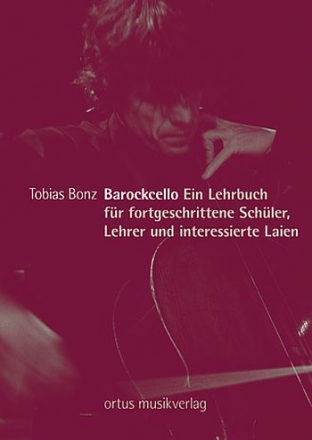 Barockcello Ein Lehrbuch fr fortgeschrittene Schler, Lehrer und interessierte Laien