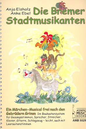 Die Bremer Stadtmusikanten fr Sprecher, Soli (Kinderchor) und Instrumente Partitur mit Auffhrungshinweisen