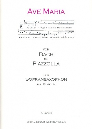 Ave Maria - Von Bach bis Piazzolla fr Sopransaxophon und Klavier Klavier