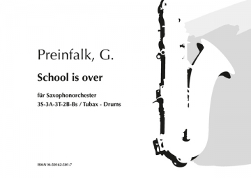 School is over fr Saxophonorchester 3S-3A-3T-2B-Bs/Tubax-Drums Partitur und Stimmen