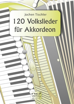 120 Volkslieder fr Akkordeon (mit Text und Akkorden)