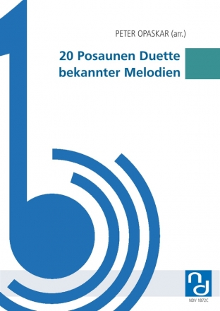 20 Posaunen Duette bekannter Melodien fr 2 Posaunen Spielpartitur