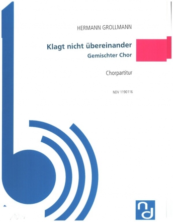 Klagt nicht bereinander fr gem Chor a cappella Chorpartitur