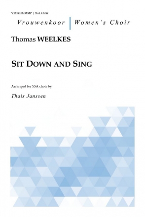 Weelkes, Thomas, Sit Down and Sing Choir (SSA)
