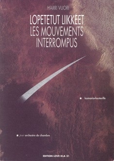 Vuori, Harri Lopetetut liikkeet / Les mouvements interrompus Partitur