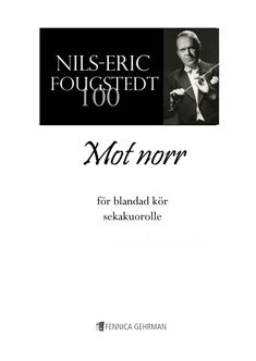 Fougstedt, Nils-Eric Mot Norr gemischter Chor Chorpartitur