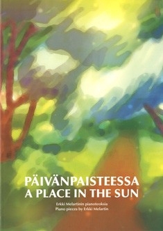 Melartin, Erkki Pivnpaisteessa / A Place in the Sun - Piano pieces by Erkki Melartin