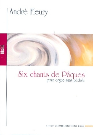 6 chants de Pques  pour orgue sans pedales