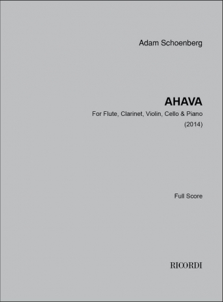 Adam Schoenberg, Ahava Piano solo, Flute, Clarinet in Bb, Violin and Violoncello Partitur