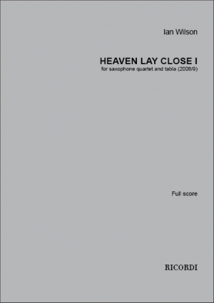 Ian Wilson, Heaven Lay Close I Saxophonquartett Partitur + Stimmen