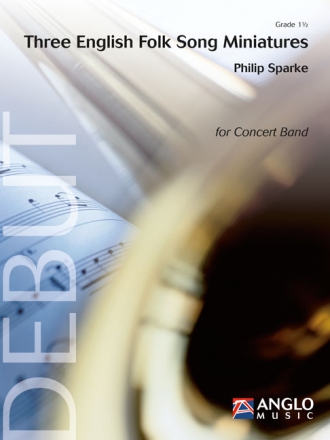 Philip Sparke, Three English Folk Song Miniatures Concert Band/Harmonie Partitur
