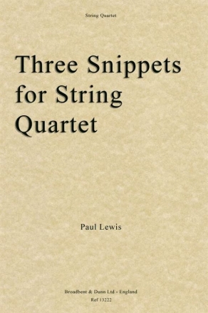 Paul Lewis, Three Snippets for String Quartet Streichquartett Partitur + Stimmen