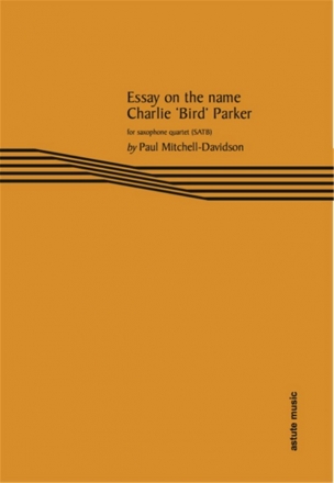 Paul Mitchell-Davidson, Essay on the name Charlie Bird Parker Saxophonquartett Partitur + Stimmen