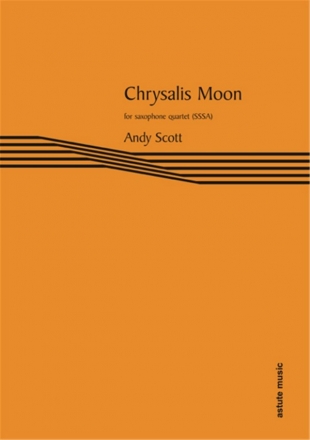 Andy Scott, Chrysalis Moon Saxophone Quartet [SSSA] Partitur + Stimmen