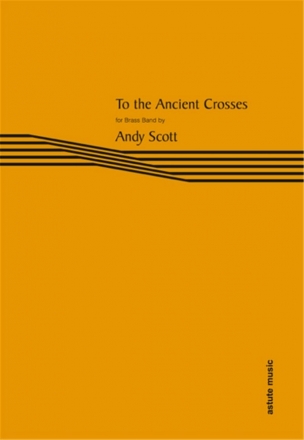 Andy Scott, To the Ancient Crosses Brass Band Partitur
